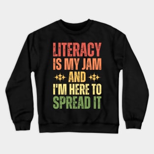 Literacy Is My Jam And I'm Here To Spread It Crewneck Sweatshirt